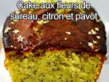 Cake aux fleurs de sureau, citron et pavot