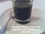 Velouté d’Orties Epinards Oignons & Courgettes en Verrines