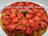 Gâteau renversé rhubarbe fraises au mascarpone