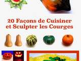 Courges & Citrouilles: 20 Façons de les Peler, Couper, Cuisiner et Sculpter