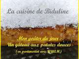 Gâteau aux Patates Douces par  La Cuisine de Biduline 