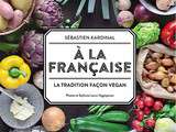 Cuisine vegan : a la française, la tradition façon vegan
