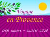 Voyage en Provence avec le défi Cuisine de Juillet 2020