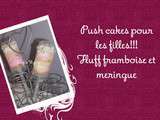 Push cake pour les filles!!! Fluff framboise et meringue