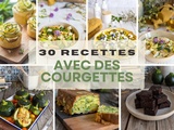 30 recettes à faire avec des Courgettes