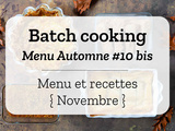 Batch cooking Automne #10 bis – Mois de Novembre 2020 – Semaine 48