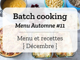 Batch cooking Automne #11 – Mois de Décembre – Semaine 49