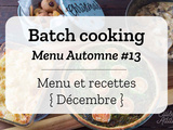 Batch cooking Automne #13 – Mois de Décembre – Semaine 51