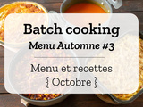 Batch cooking Automne #3 – Mois d’Octobre – Semaine 41