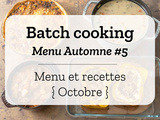 Batch cooking Automne #5 – Mois d’Octobre – Semaine 43
