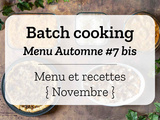 Batch cooking Automne #7 bis – Mois de Novembre 2020 – Semaine 45