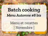 Batch cooking Automne #8 bis – Mois de Novembre 2020 – Semaine 46