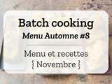 Batch cooking Automne #8 – Mois de Novembre – Semaine 46
