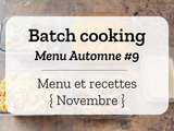 Batch cooking Automne #9 – Mois de Novembre – Semaine 47