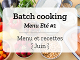 Batch cooking Eté #1 – Mois de Juin – Semaine 26