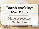 Batch cooking Eté #11 – Mois de Septembre – Semaine 36