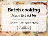 Batch cooking Eté #2 bis – Mois de Juillet 2020 – Semaine 27
