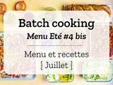 Batch cooking Eté #4 bis – Mois de juillet 2021 – Semaine 29
