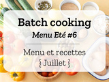 Batch cooking Eté #6 – Mois de Juillet – Semaine 31