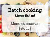 Batch cooking Eté #6 – Semaine du 5 au 9 août 2019