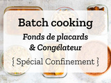 Batch cooking « Fonds de placards & Congélateur » – Spécial confinement