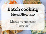 Batch cooking Hiver #10 – Mois de Février – Semaine 9