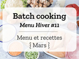 Batch cooking Hiver #11 – Mois de Mars – Semaine 10