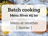 Batch cooking Hiver #5 ter – Mois de Janvier 2022 – Semaine 4