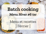 Batch cooking Hiver #6 ter – Mois de Février 2022 – Semaine 5