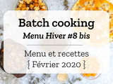 Batch cooking Hiver #8 bis – Mois de Février 2020 – Semaine 7