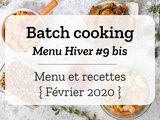 Batch cooking Hiver #9 bis – Mois de Février 2020 – Semaine 8