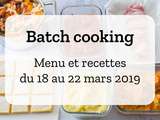 Batch cooking Hiver – Semaine du 18 au 22 mars 2019