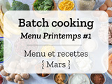 Batch cooking Printemps #1 – Mois de Mars – Semaine 13