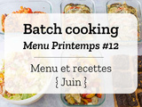 Batch cooking Printemps #12 – Mois de Juin – Semaine 24