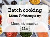Batch cooking Printemps #7 – Mois de Mai – Semaine 19