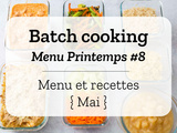 Batch cooking Printemps #8 – Mois de Mai – Semaine 20