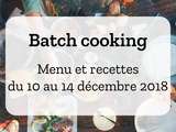 Batch cooking – Semaine du 10 au 14 décembre 2018