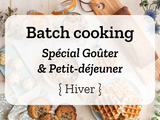 Batch cooking spécial Goûters et Petits déjeuners – Hiver