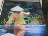 Vrai goût du Viêtnam, une traversée du pays en 50 recettes. de Jean louis Andrée. Photographies de Jean François Mallet
