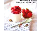 Panna cotta vanille, fraises au sirop de rose