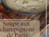 Soupe aux champignons de Paris