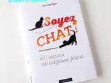 Soyez Chat ! 40 Leçons de Sagesse Féline, Anne Claire Gagnon