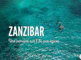 Que faire à Zanzibar ? Récit d’une semaine de voyage