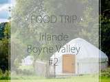 Food Trip dans la Boyne Valley – Irlande #2