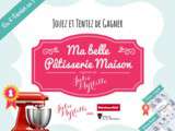 Jeu concours Ma Belle Pâtisserie Maison 2e édition