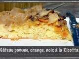 Gâteau pomme, orange, noix à la Ricotta