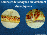 Rouleau de lasagnes au jambon et champignons