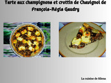 Tarte aux champignons et Crottin de Chavignol de François-Régis Gaudry