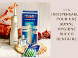 Indispensables Pour Une Bonne Hygiène Bucco-Dentaire avec Riqlès ~ Test Produits