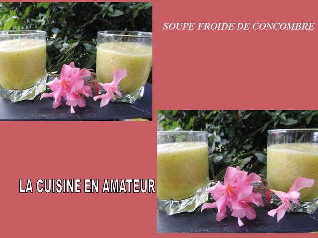 Recettes De Soupe Froide De Concombre De La Cuisine En Amateur De Maryline